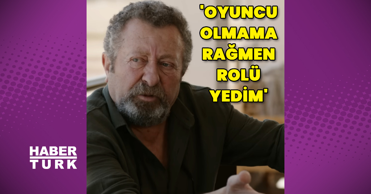 Erkan Can: Oyuncu olmama rağmen rolü yedim
