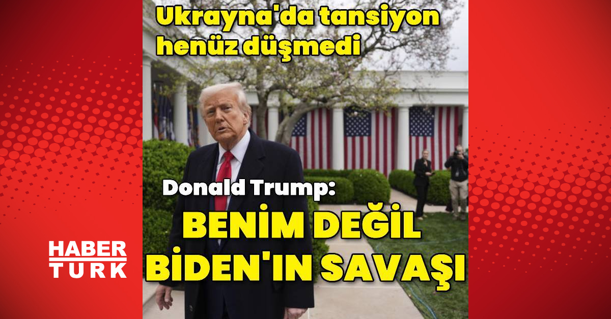 ABD Başkanı Trump: Ukrayna Savaşı, benim savaşım değil